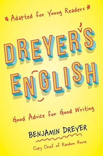 DREYER’S ENGLISH (ADAPTED FOR YOUNG READERS): GOOD ADVICE By Benjamin Dreyer NEW