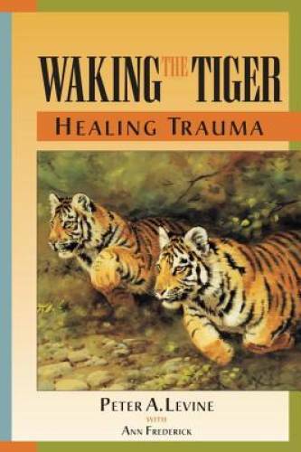 Waking the Tiger: Healing Trauma – Paperback By Peter A. Levine – VERY GOOD