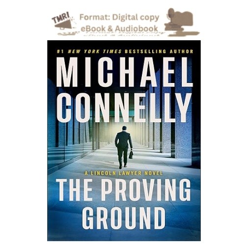 The Proving Ground: A Lincoln Lawyer Novel, Michael Connelly 2025