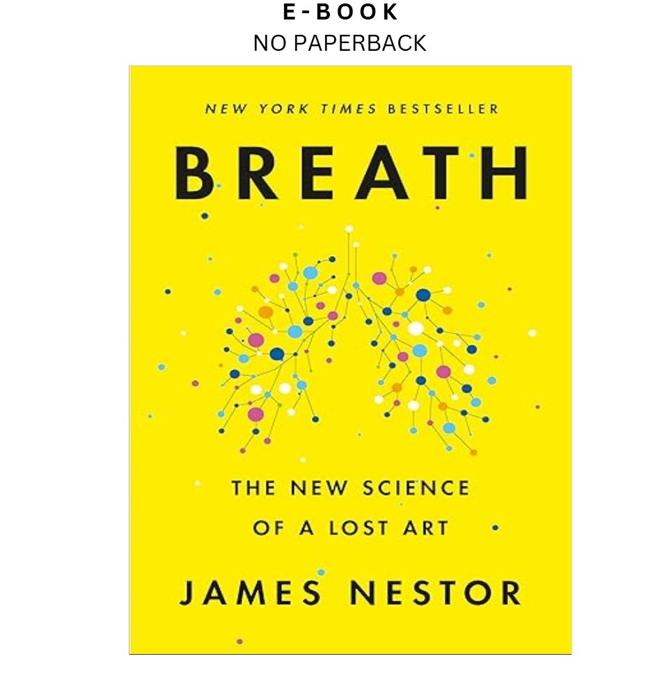 Breath: The New Science of a Lost Art, James Nestor 2020