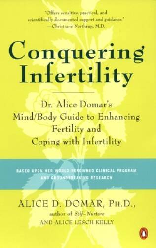 Conquering Infertility: Dr. Alice Domar’s Mind/Body Guide to Enhanci – VERY GOOD