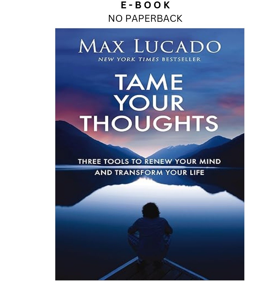 Tame Your Thoughts: Three Tools to Renew Your Mind and Tran, Max Lucado 2025