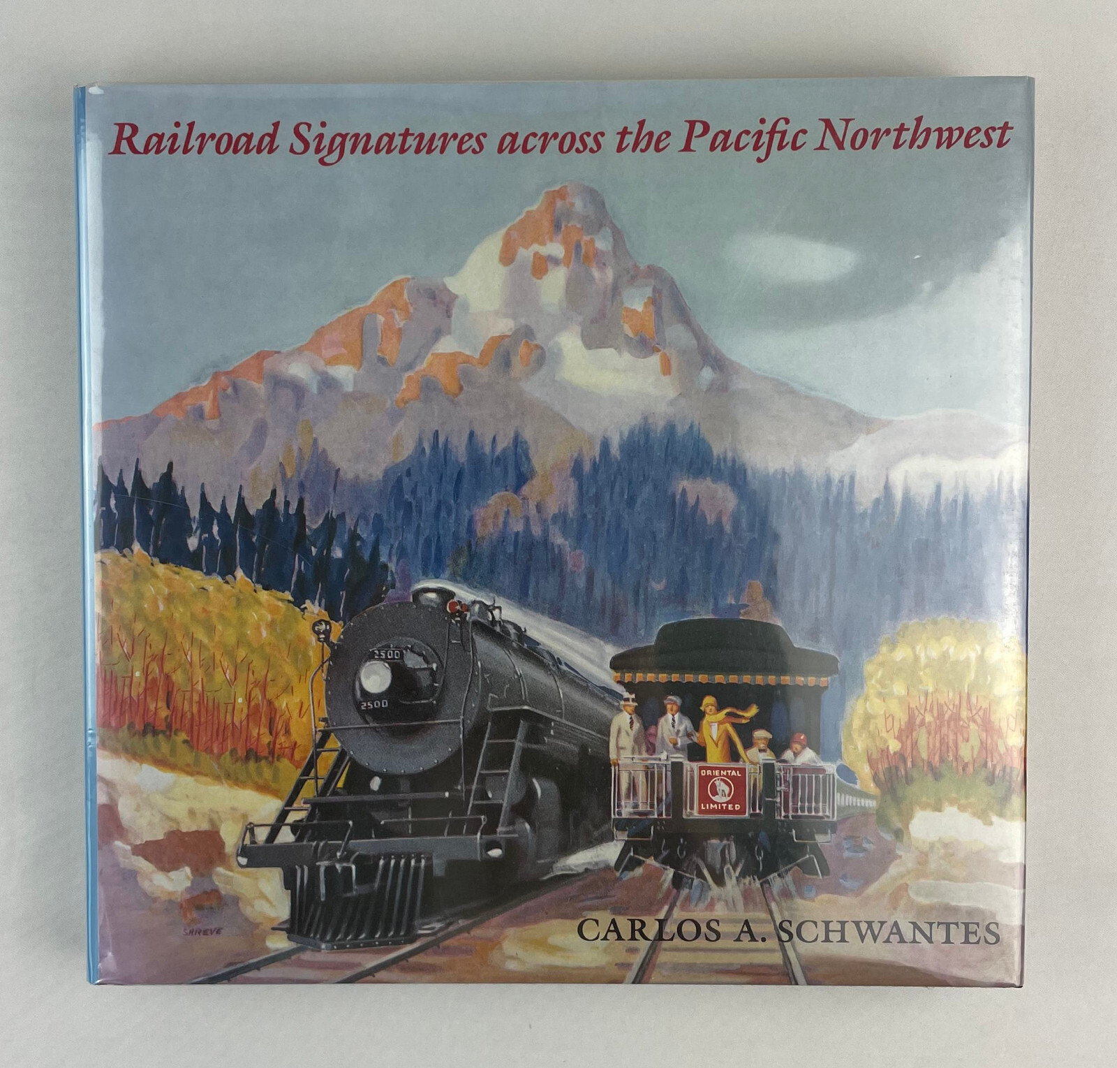 Railroad Signatures across the Pacific Northwest, Carlos A. Schwantes, 1993,HCDJ