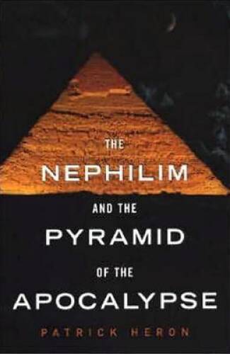 Nephilim and the Pyramid of the Apocalypse – Paperback By Heron, Patrick – GOOD
