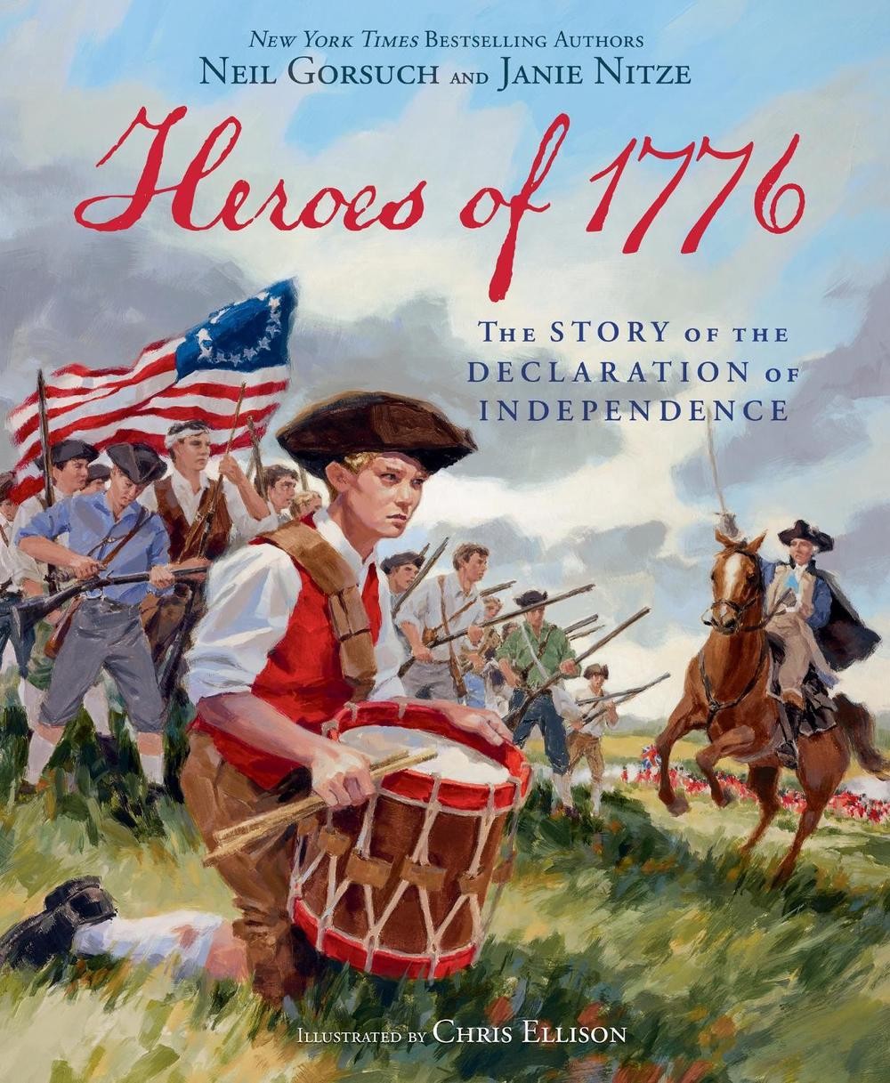 Heroes of 1776: The Story of the Declaration of Independence by Neil Gorsuch Har