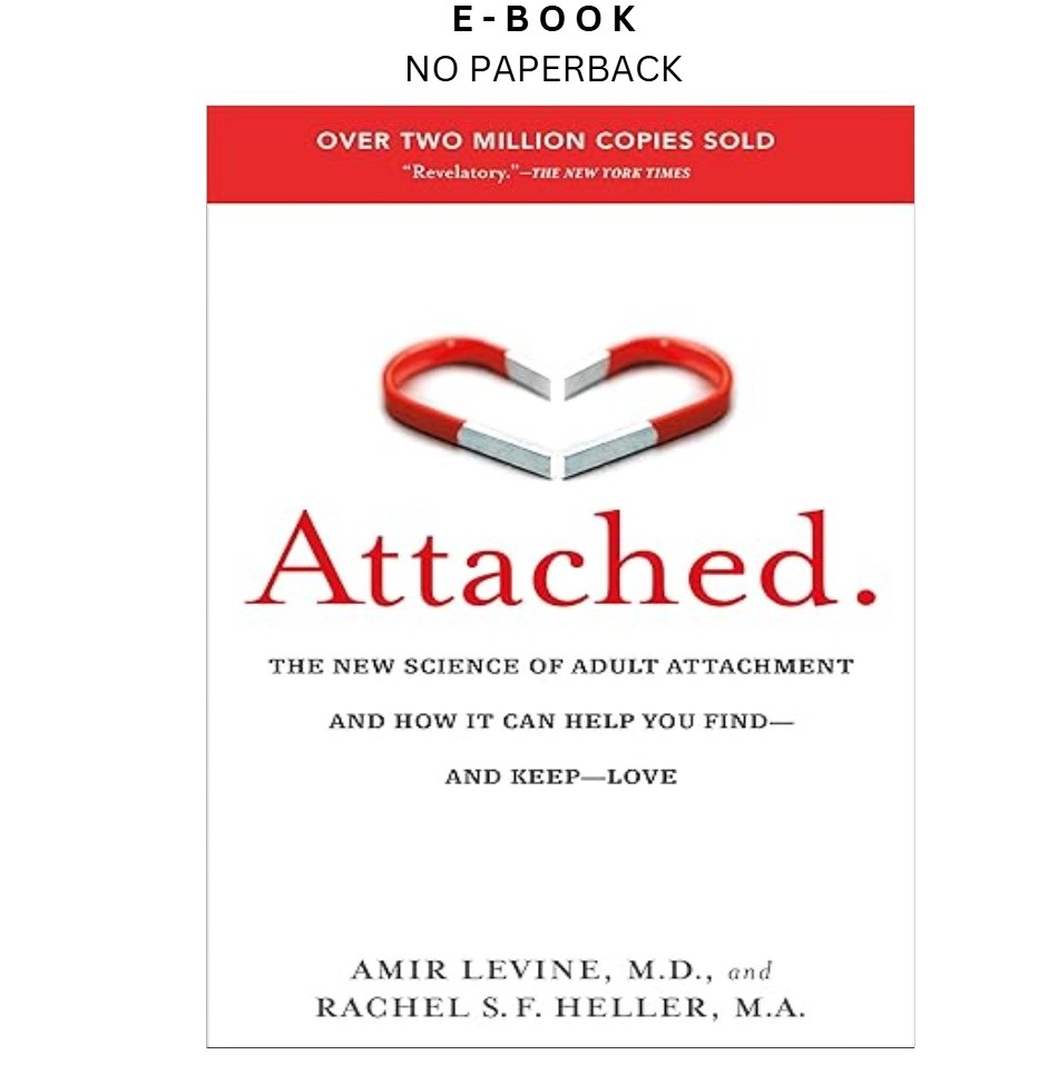 Attached: The New Science of Adult Attachment an, Amir Levine 2012
