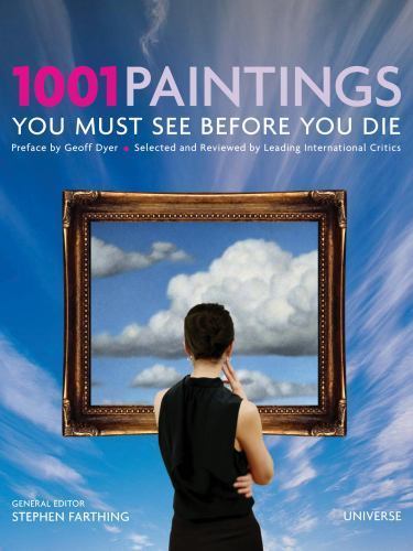 1001 Paintings You Must See Before You Die by Geoff Dyer (2007, Hardcover)