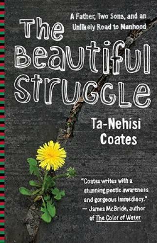 The Beautiful Struggle: A Memoir – Paperback By Coates, Ta-Nehisi – GOOD
