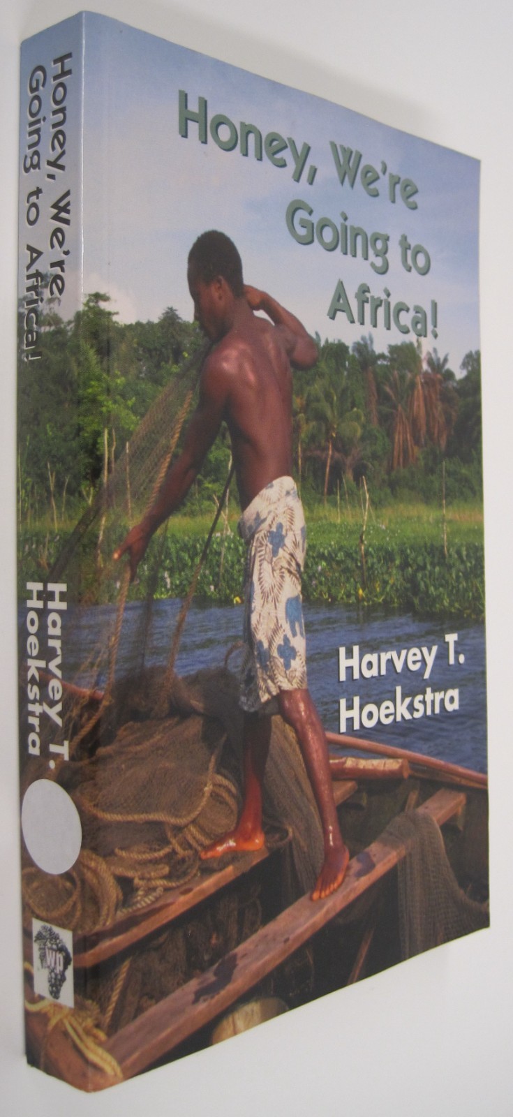 Honey, We’re Going to Africa!, SIGNED by Harvey T. Hoekstra (SC)