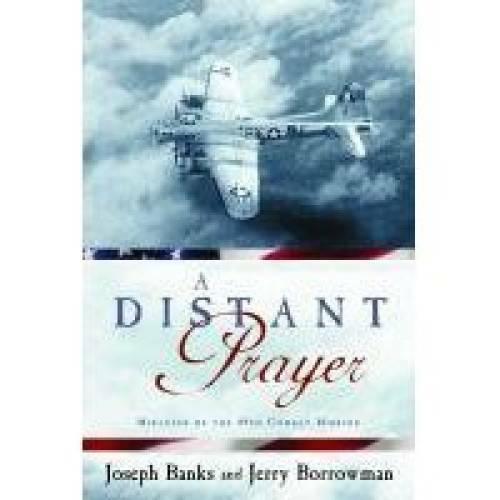 A Distant Prayer: Miracles of the 49th Combat Mission – Hardcover – GOOD