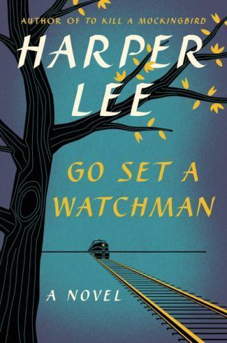 Go Set a Watchman: A Novel – 9780062409850, hardcover, Harper Lee, new
