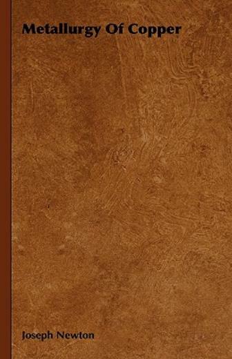 Metallurgy Of Copper