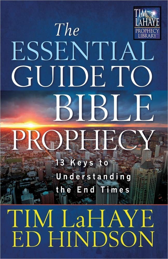 The Essential Guide to Bible Prophecy: 13 Keys to Understanding the End Time…