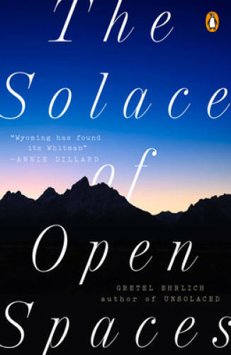 The Solace of Open Spaces – Paperback By Ehrlich, Gretel – GOOD