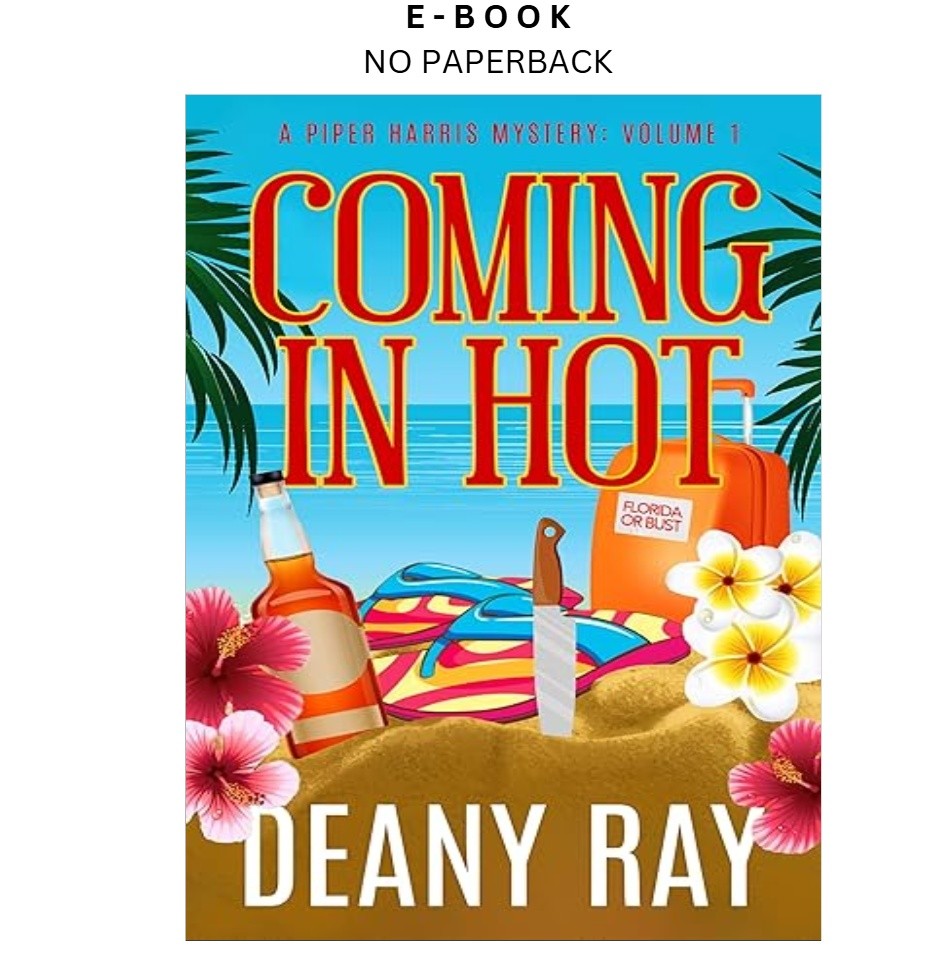 Coming in Hot (A Piper Harris Mystery, Volume 1), Deany Ray 2023