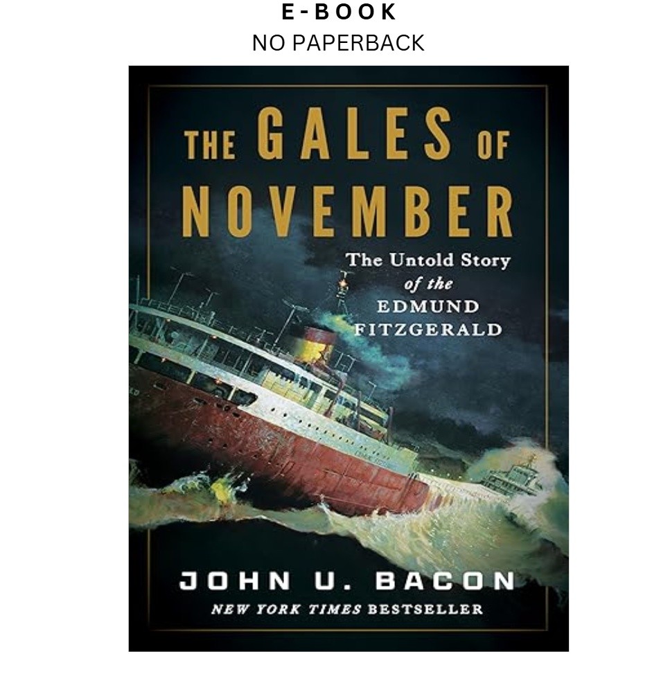The Gales of November: The Untold Story of the Edmund , John U. Bacon 2025