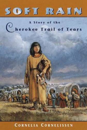 Soft Rain: A Story of the Cherokee Trail of Tears – Paperback – GOOD