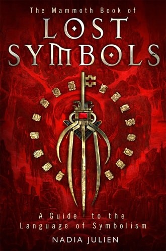 Mammoth Book of Lost Symbols: A Dictionary of the Hidden Language of Symbolism