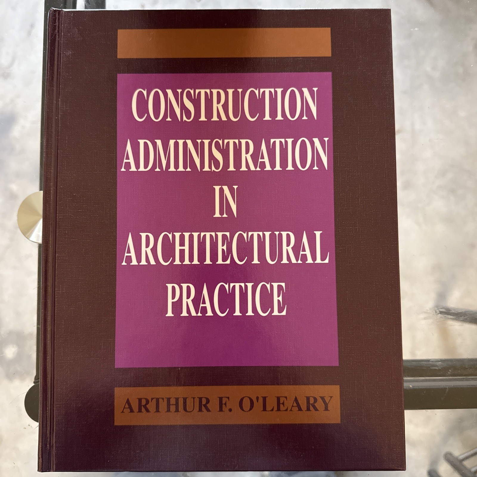 Construction Administration in Architectural Practice by Arthur F. O’Leary…