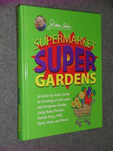 Supermarket Super Gardens – Hardcover By Jerry Baker – GOOD