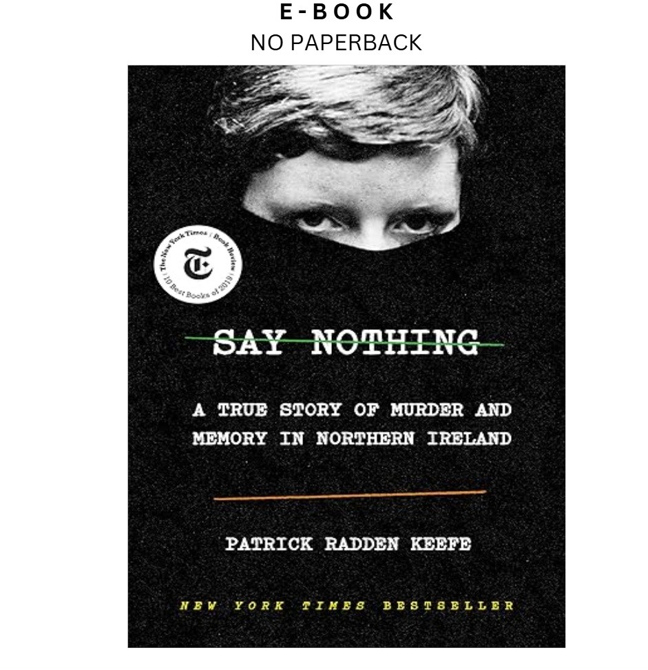 Say Nothing: A True Story of Murder and Me, Patrick Radden Keefe 2019