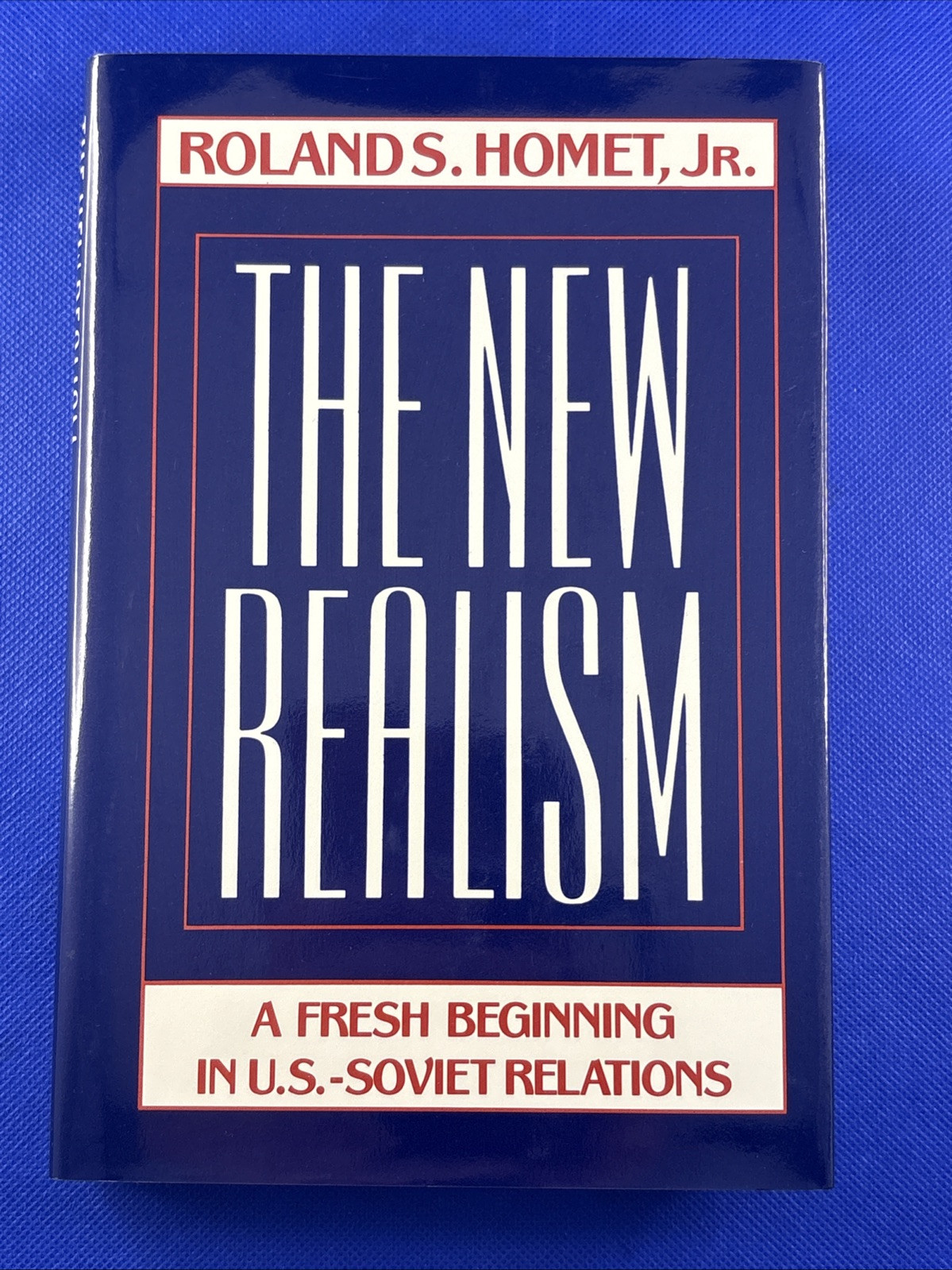 New Realism : A Second Chance for U. S.-Soviet Relations by Roland S. Homet Jr.