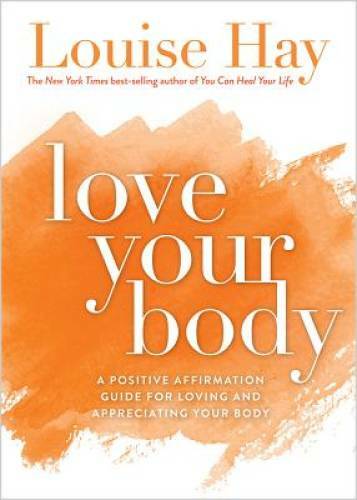 Love Your Body – Paperback By Hay, Louise – GOOD