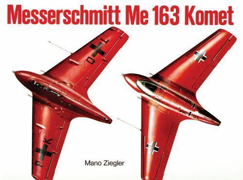 Messerschmitt Me 163 Komet Vol.I by Ziegler, Mano