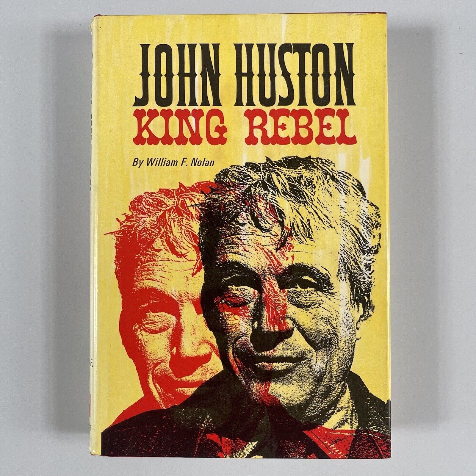 John Huston King Rebel – William F. Nolan 1965 Hardcover 1st Printing 1st Ed