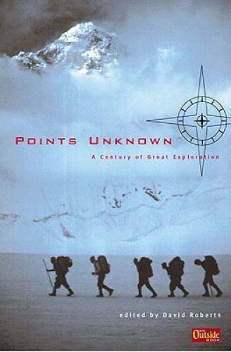 Points Unknown: A Century of Great Exploration (Outside Books) – GOOD