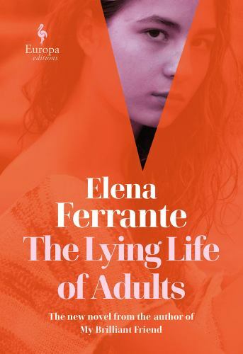 The Lying Life of Adults: A Novel – 1609455916, hardcover, Elena Ferrante