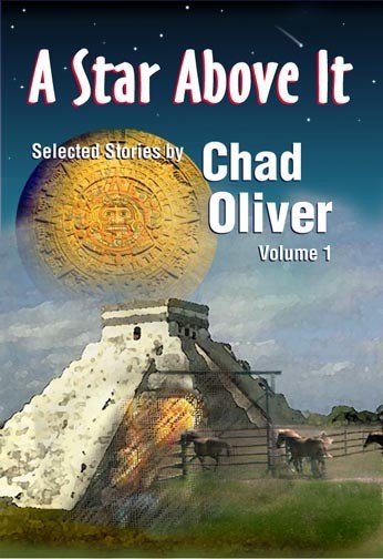 Star Above It and Other Stories by Chad Oliver, NESFA Press 2003, HC w DJ