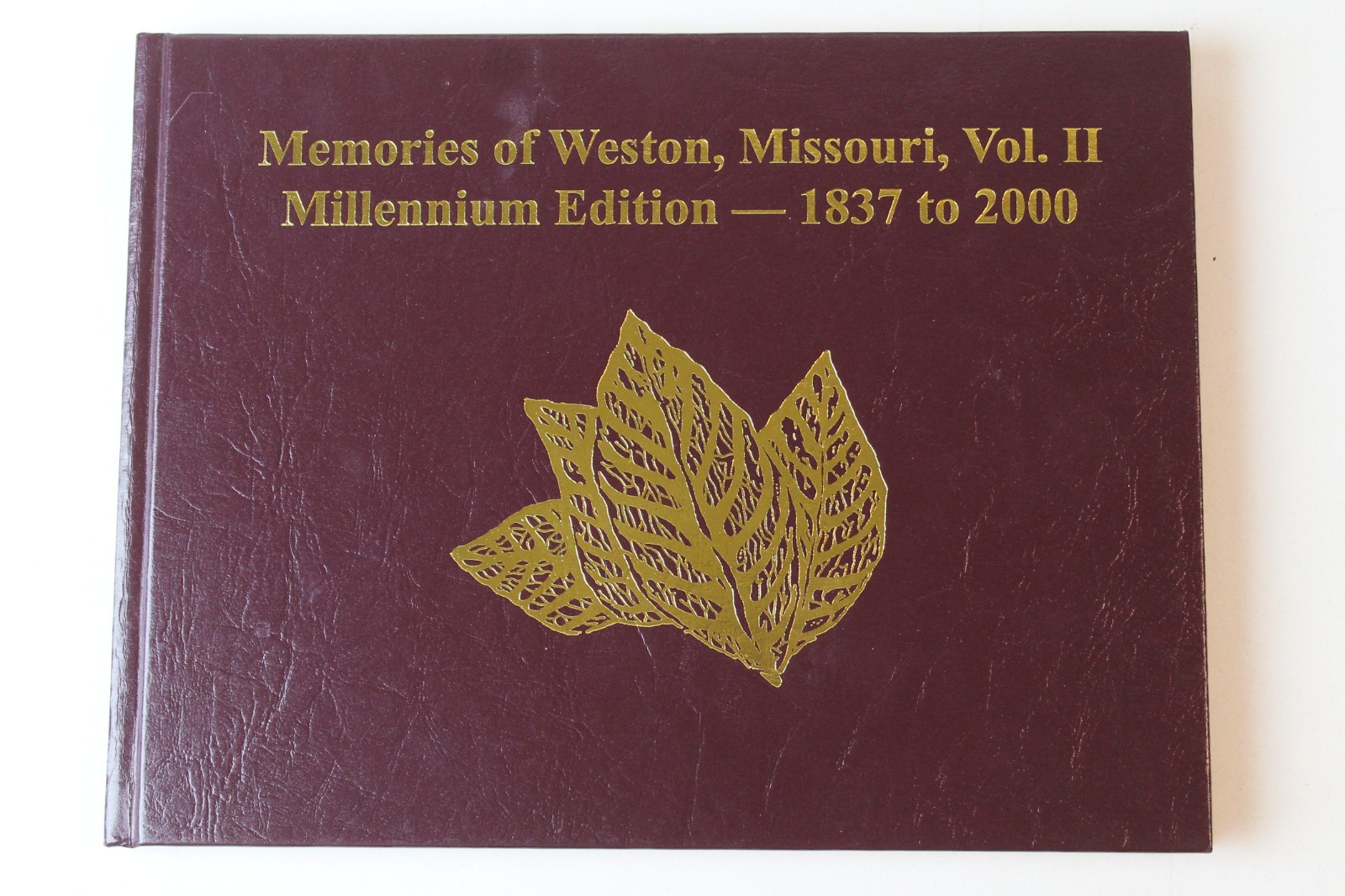 Memories of Weston Missouri Vol II Millennium Edition 1837-2000 History Book
