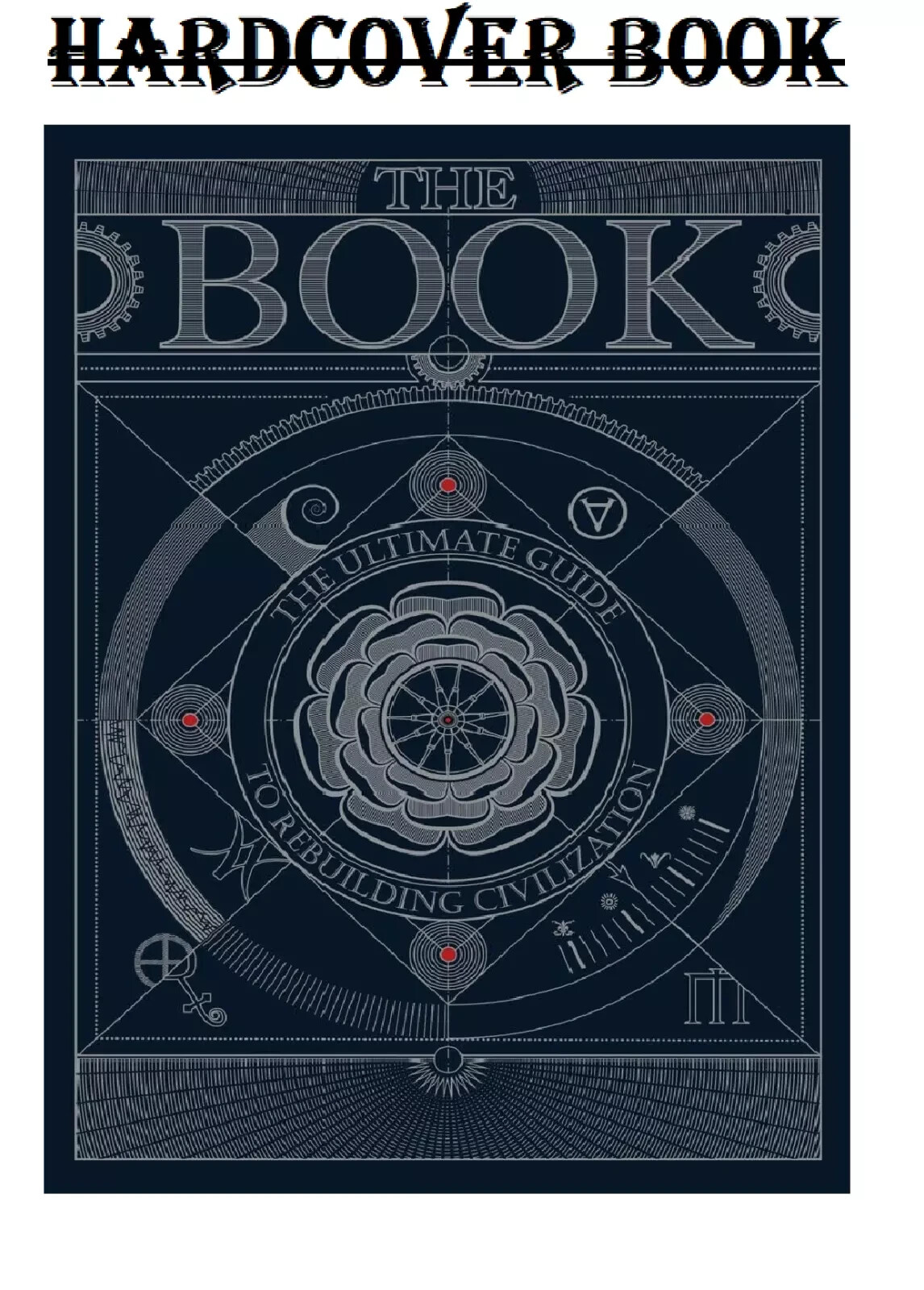 The Book. The Ultimate Guide to Rebuilding Civilization HARDCOVER SURVIVAL MUST