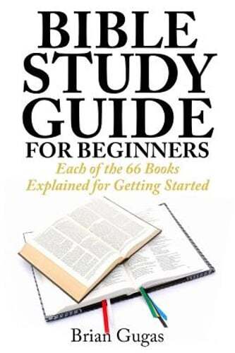 Bible Study Guide for Beginners: Each of the 66 Books Explained for Getting