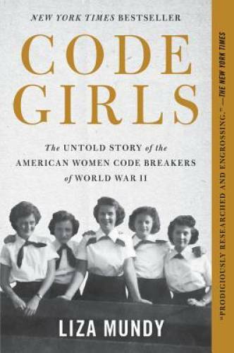 Code Girls: The Untold Story of the American Women Code Breakers of World – GOOD