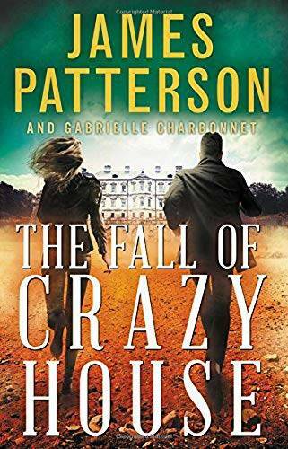 The Fall of Crazy House – Hardcover By Patterson, James – GOOD