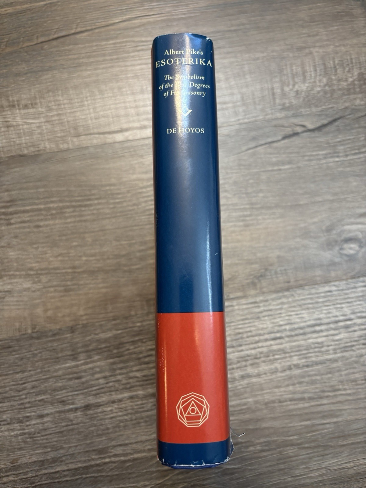 Albert Pike’s Esoterika – Symbolism of the Blue Degrees of Freemasonry (DeHoyos)