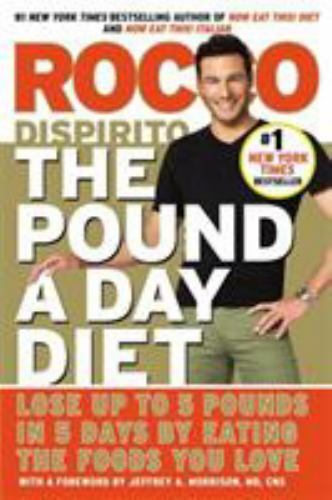 The Pound a Day Diet : Lose up to 5 Pounds in 5 Days by Eating the Foods You…