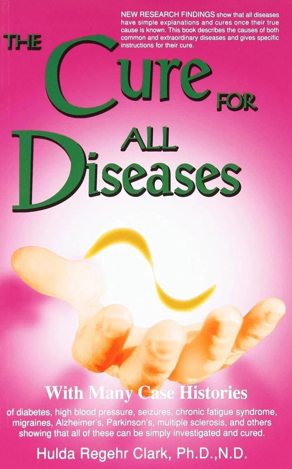 The Cure for All Diseases With Many Case Histories by Hulda Regehr Clark USA