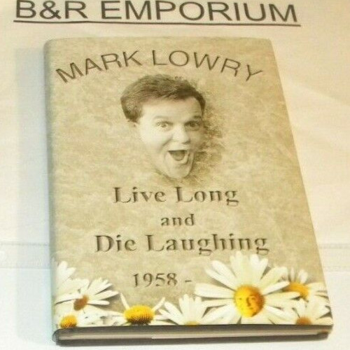 Mark Lowry – Live Long and Die Laughing – (2000 Word Pub.) Hardcover, 184 pages