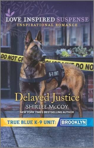 Delayed Justice (True Blue K-9 Unit: Brooklyn) By McCoy, Shirlee – VERY GOOD
