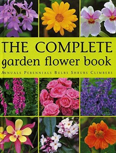 The Complete Garden Flower Book – Hardcover By n/a – GOOD