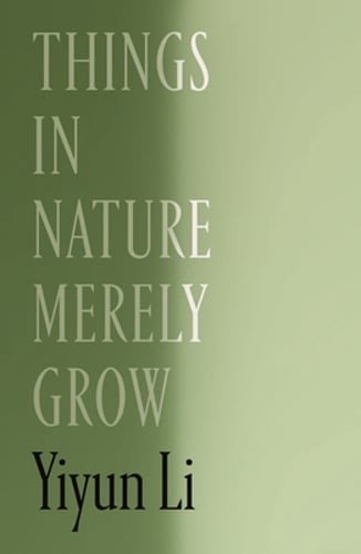 Things in Nature Merely Grow by Yiyun Li: New