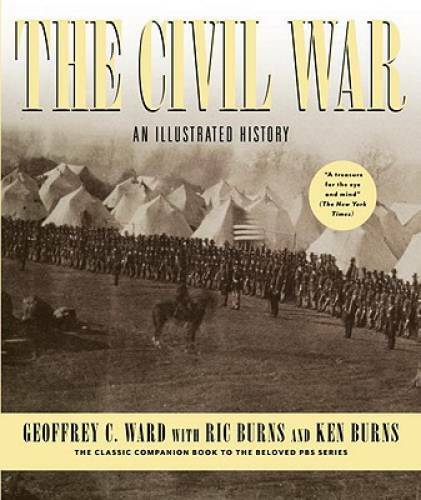 The Civil War: An Illustrated History – Hardcover By Ward, Geoffrey C. – GOOD
