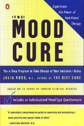 The Mood Cure: The 4-Step Program to Take Charge of Your Emotions–Today – GOOD