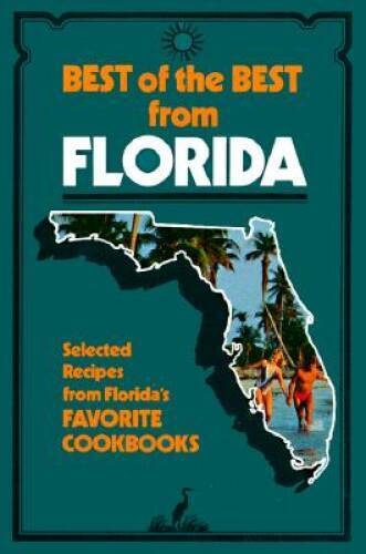 Best of the Best from Florida: Selected Recipes from Florida’s Favorite C – GOOD