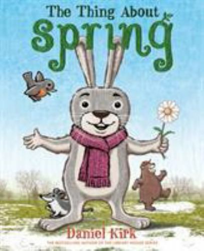 The Thing About Spring – Hardcover By Kirk, Daniel – GOOD