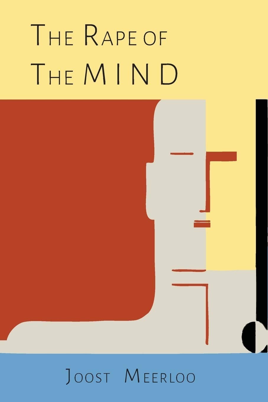 The Rape of the Mind: The Psychology of Thought Control, Menticide …