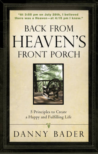Back from Heaven’s Front Porch: 5 Principles to Create a Happy and F – VERY GOOD